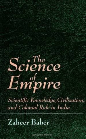 دانلود کتاب The Science of Empire: Scientific Knowledge, Civilization, and Colonial Rule in India