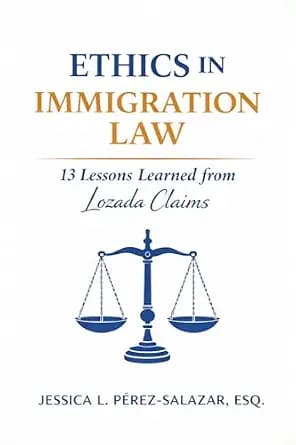 و دانلود نسخه کامل کتاب زبان اصلی ETHICS IN IMMIGRATION LAW: 13 LESSONS LEARNED FROM LOZADA CLAIMS PDF | دانلود کتاب خارجی