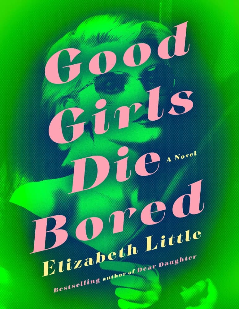 کتاب Good Girls Die Bored (دختران خوب از بی‌حوصلگی می‌میرند) نسخه انگلیسی PDF | الیزابت لیتل — تصویر ۲