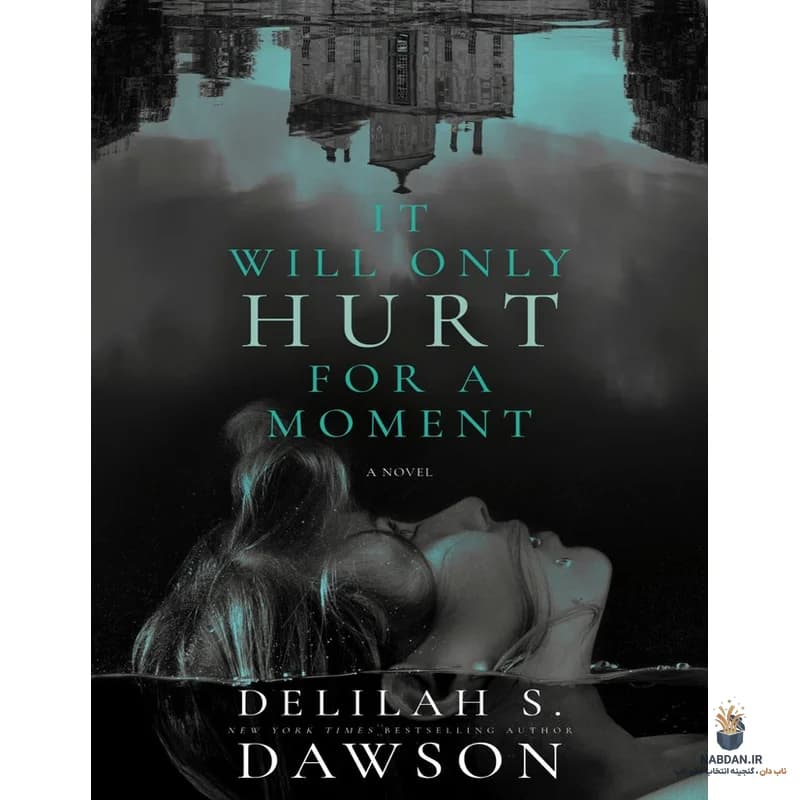 کتاب It Will Only Hurt for a Moment (فقط یک لحظه درد خواهد داشت) نسخه انگلیسی PDF | دلیلا اس داوسون — تصویر ۲