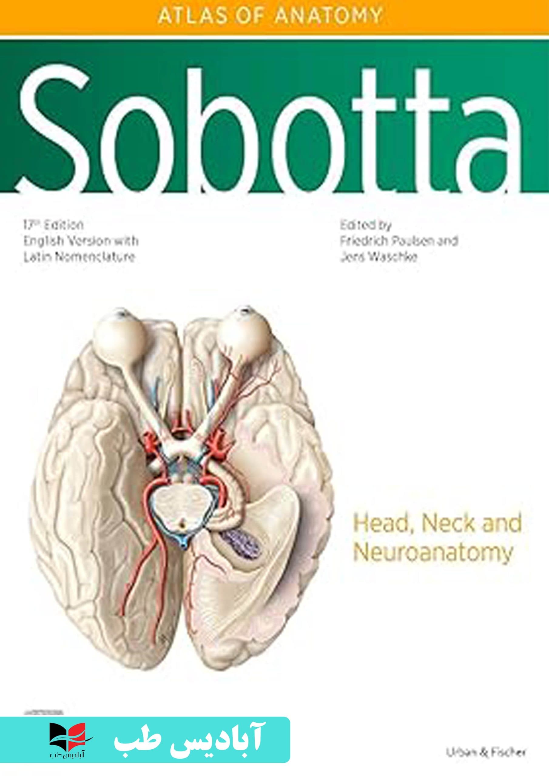 Sobotta Atlas of Anatomy, Vol. 3, 17th ed., English/Latin: Head, Neck and Neuroanatomy 17th Edition | اطلس آناتومی زوبوتا 2024 سر، گردن و نوروآناتومی ویرایش هفدهم