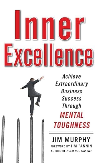 کتاب Inner Excellence: Achieve Extraordinary Business Success through Mental Toughness (برتری درونی) نسخه انگلیسی PDF | Jim Murphy