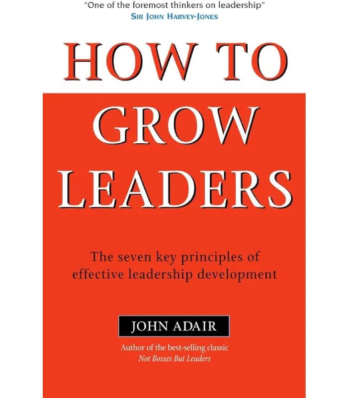 کتاب How to Grow Leaders: The Seven Key Principles of Effective Leadership Development نسخه انگلیسی PDF | John Adair — تصویر ۲