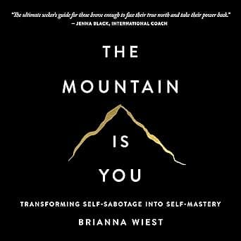 کتاب The Mountain Is You: Transforming Self-Sabotage into Self-Mastery (کوه، خودِ تو هستی) نسخه انگلیسی PDF | Brianna Wiest