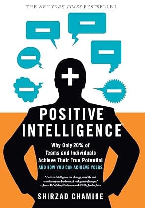 کتاب Positive Intelligence: Why Only 20% of Teams and Individuals Achieve Their True Potential and How You Can Achieve Yours (هوش مثبت) نسخه انگلیسی PDF | Shirzad Chamine