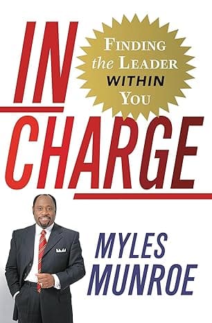 کتاب In Charge: Finding the Leader Within You (سکان‌دار زندگی: رهبر درون خود را کشف کنید)نسخه انگلیسی PDF | Myles Munroe