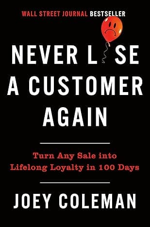 کتاب Never Lose a Customer Again: Turn Any Sale into Lifelong Loyalty in 100 Days (دیگر هیچ مشتریای را از دست ندهید) نسخه انگلیسی PDF | Joey Coleman