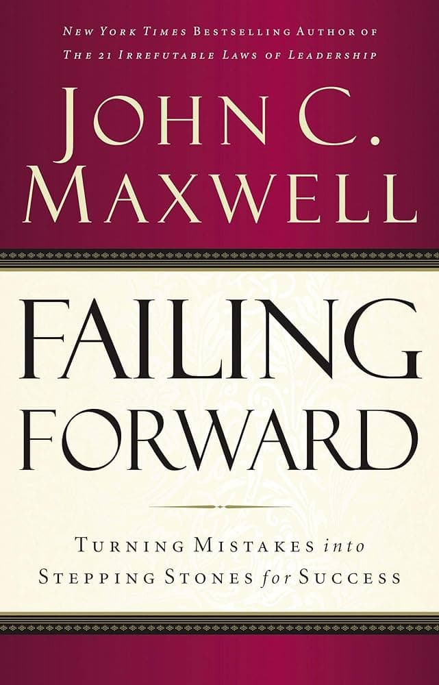 کتاب Failing Forward: Turning Mistakes into Stepping Stones for Success (پیشرفت از دل شکست: تبدیل اشتباهات به سکوی پرتاب موفقیت) نسخه انگلیسی PDF | John C. Maxwell