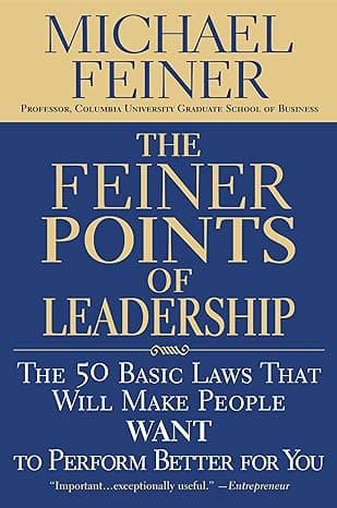 کتاب The Feiner Points of Leadership: The 50 Basic Laws That Will Make People Want to Perform Better for You (اصول فاینر در رهبری: ۵۰ قانون اساسی که باعث میشود دیگران با اشتیاق بیشتری برای شما عملکرد