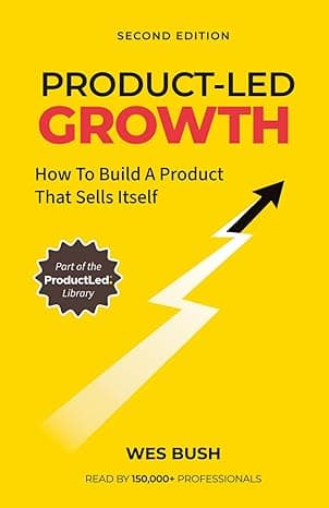 کتاب Product-Led Growth: How to Build a Product That Sells Itself (رشد محصولمحور) نسخه انگلیسی PDF | Wes Bush