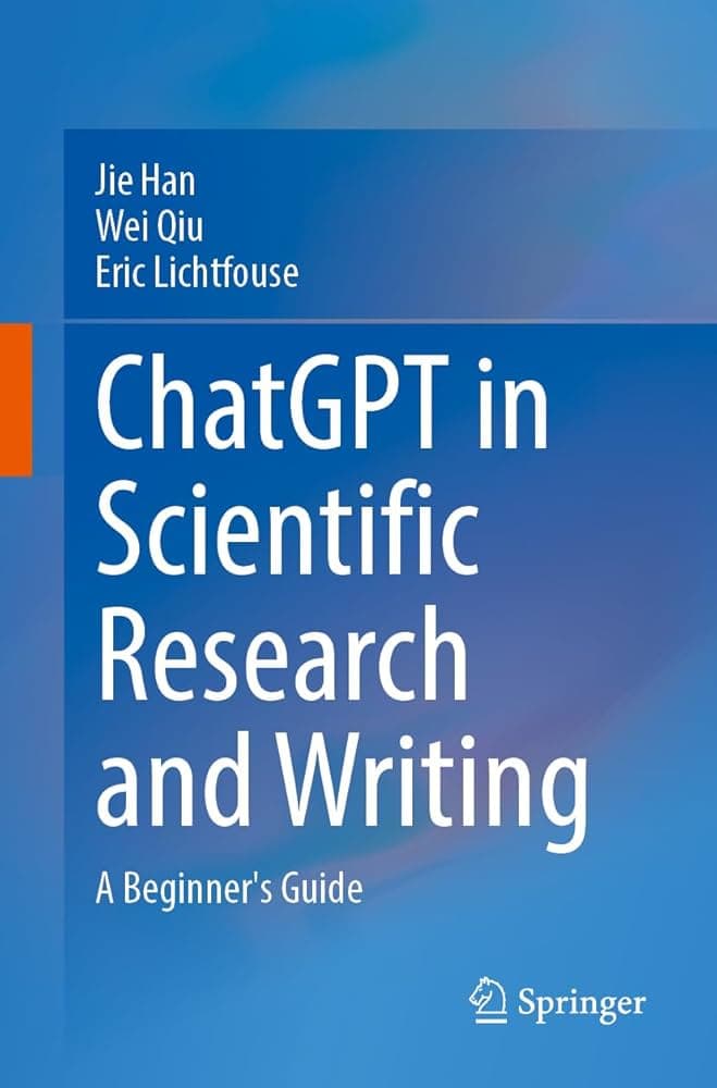 کتاب ChatGPT in Research and Writing (چت‌جی‌پی‌تی در پژوهش و نگارش) نسخه انگلیسی PDF | Jie Han, Wei Qiu , Eric Lichtfouse