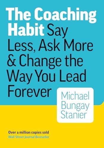 کتاب The Coaching Habit: Say Less, Ask More & Change the Way You Lead Forever (عادت کوچینگ: کمتر صحبت کنید، بیشتر سؤال بپرسید و شیوه رهبری خود را برای همیشه تغییر دهید) نسخه انگلیسی PDF | Michael