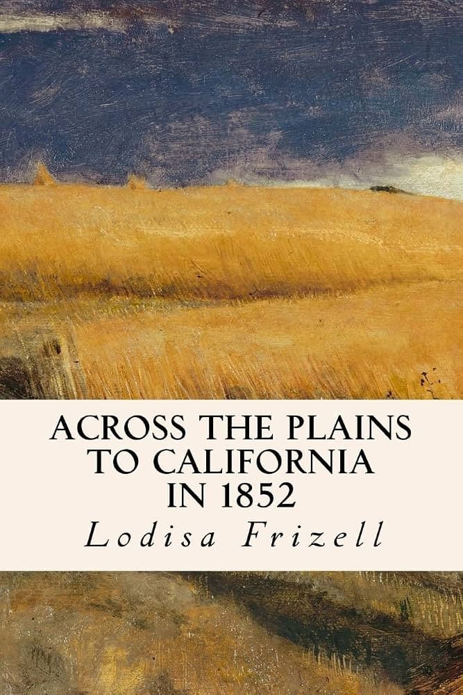کتاب Across the Plains to California in 1852 (عبور از دشتها به سوی کالیفرنیا در سال ۱۸۵۲) نسخه انگلیسی PDF | Lodisa Frizell