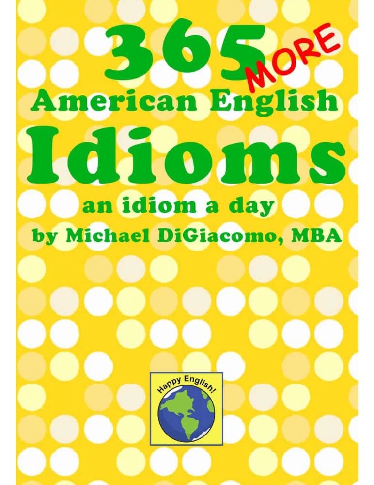 کتاب 365 More American English Idioms (۳۶۵ اصطلاح بیشتر انگلیسی آمریکایی) نسخه انگلیسی PDF | مایکل دی‌جیاکومو — تصویر ۲
