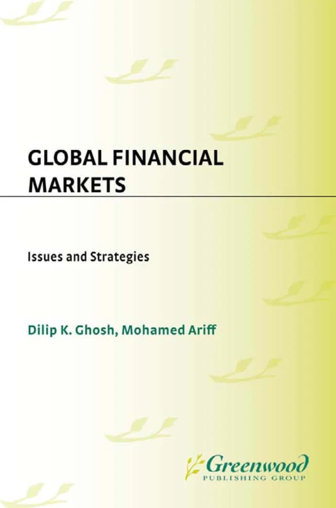 کتاب Global Financial Markets (بازارهای مالی جهانی: مسائل و چالش‌ها) نسخه انگلیسی PDF | دیلیپ کی. گوش و محمد عارف