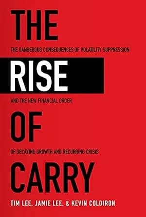 و دانلود نسخه کامل کتاب زبان اصلی The Rise of Carry: The Dangerous Consequences of Volatility Suppression and the New Financial Order of Decaying Growth and Recurring Crisis | دانلود کتاب خارجی