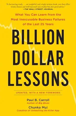 و دانلود نسخه کامل کتاب زبان اصلی Billion Dollar Lessons: What You Can Learn from the Most Inexcusable Business Failures of the Last 25 Years | دانلود کتاب خارجی