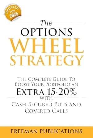 و دانلود نسخه کامل کتاب زبان اصلی The Options Wheel Strategy: The Complete Guide To Boost Your Portfolio An Extra 15-20% With Cash Secured Puts And Covered Calls (Options Trading for Beginners Bo