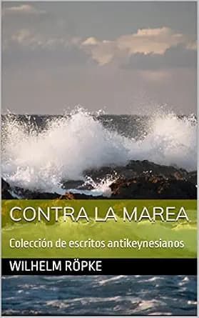 و دانلود نسخه کامل کتاب زبان اصلی Contra la marea: Colección de escritos antikeynesianos (Spanish Edition) PDF | دانلود کتاب خارجی — تصویر ۲