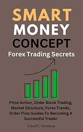 و دانلود نسخه کامل کتاب زبان اصلی Smart Money Concept (SMC) Forex Trading Secrets: Price Action, Order Block Trading, Market Structure, Forex Trends, Order Flow Guides To Becoming A Successful Tr