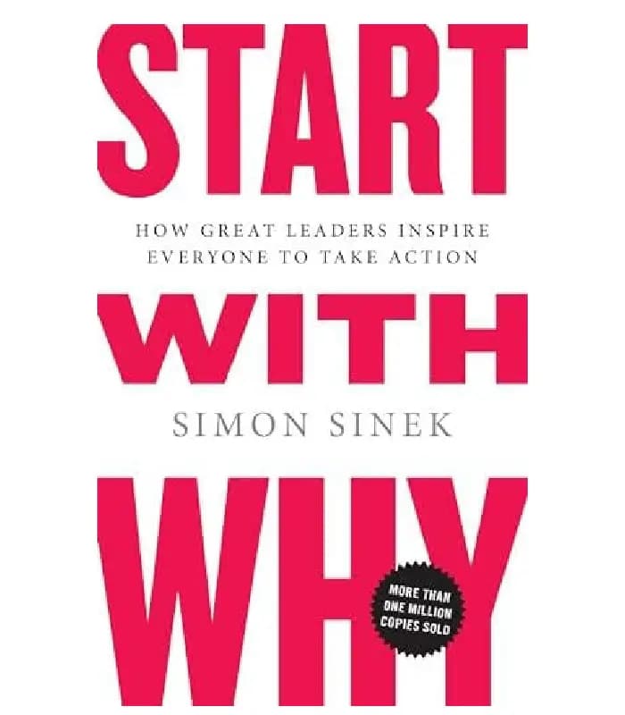 کتاب Start with Why: How Great Leaders Inspire Everyone to Take Action (با چرا شروع کنید) نسخه انگلیسی PDF | سایمون سینک