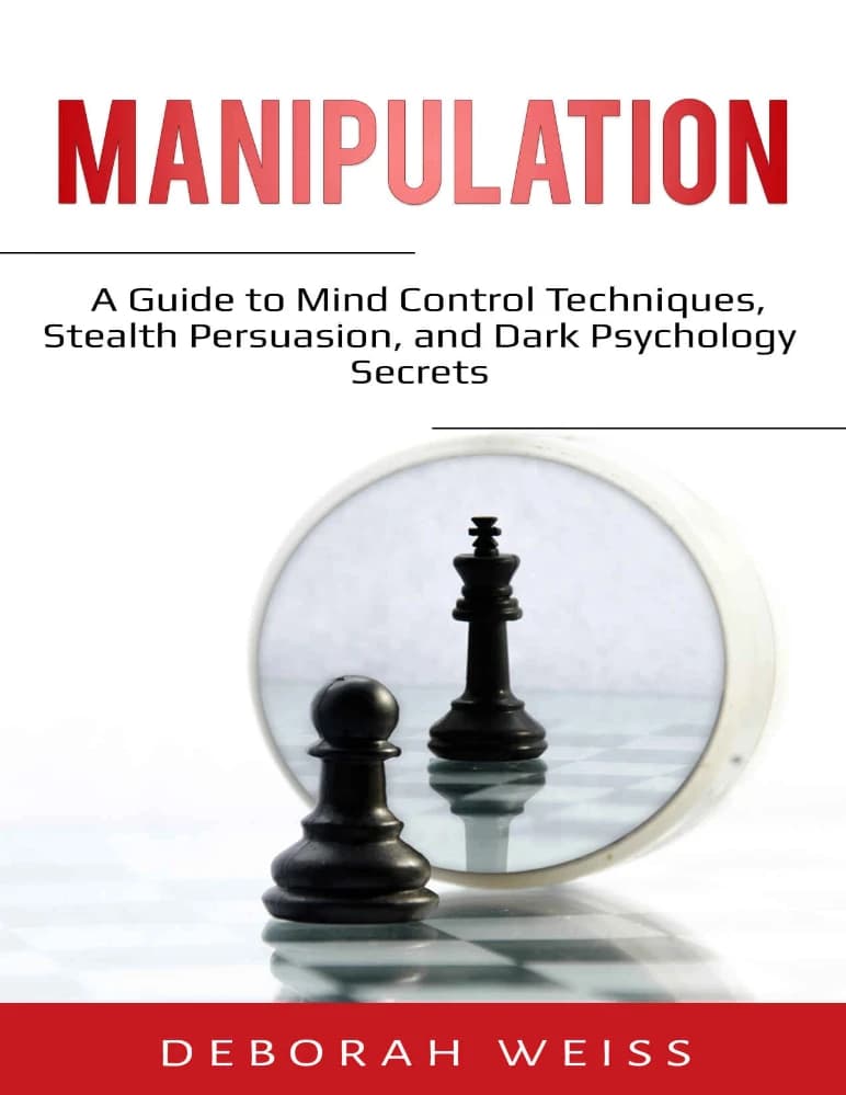 کتاب Manipulation: A Guide to Mind Control Techniques (دستکاری: راهنمای تکنیک‌های کنترل ذهن) نسخه انگلیسی PDF | دبورا وایس