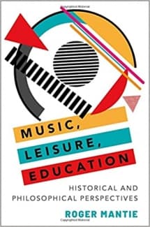 کتاب Music, Leisure, Education: Historical and Philosophical Perspectives