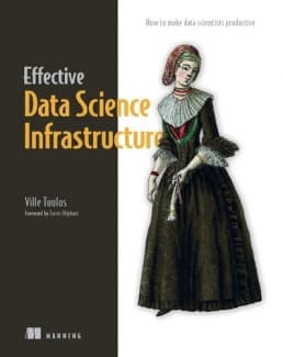 کتاب Effective Data Science Infrastructure: How to make data scientists productive
