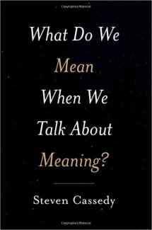 کتاب What Do We Mean When We Talk about Meaning?