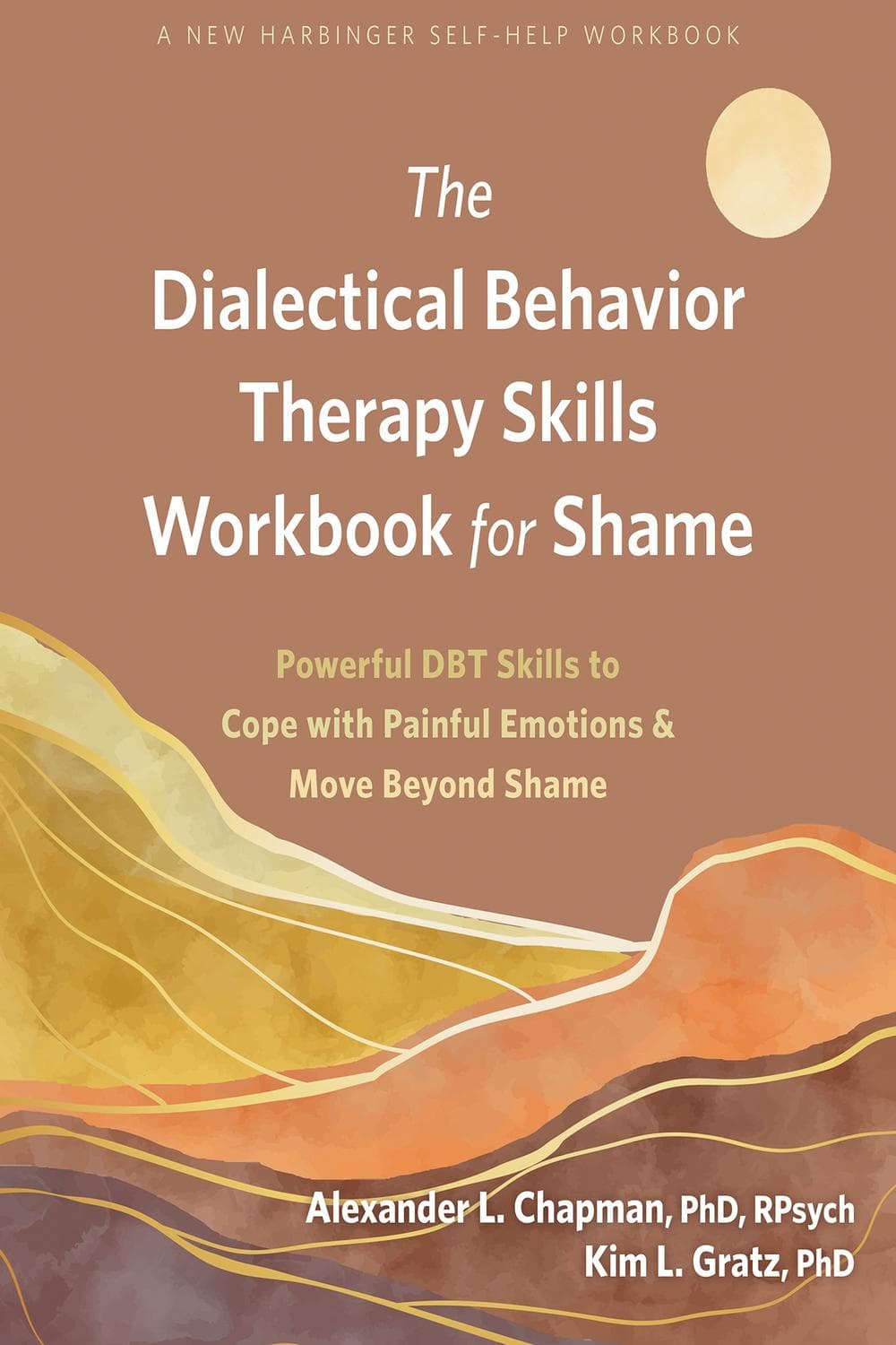 دفتر تمرین مهارت‌های رفتار درمانی دیالکتیکی (DBT) برای شرم ۲۰۲۳ <br> The Dialectical Behavior Therapy Skills Workbook for Shame 2023