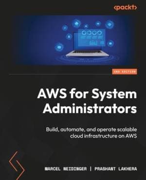 کتاب AWS for System Administrators, Second Edition: Build, automate, and operate scalable cloud infrastructure on AWS