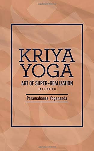 کتاب Kriya Yoga: The Art of Super-Realization | کریا یوگا: هنر خودشناسی برتر اثر گروه نویسندگان نسخه PDF انگلیسی
