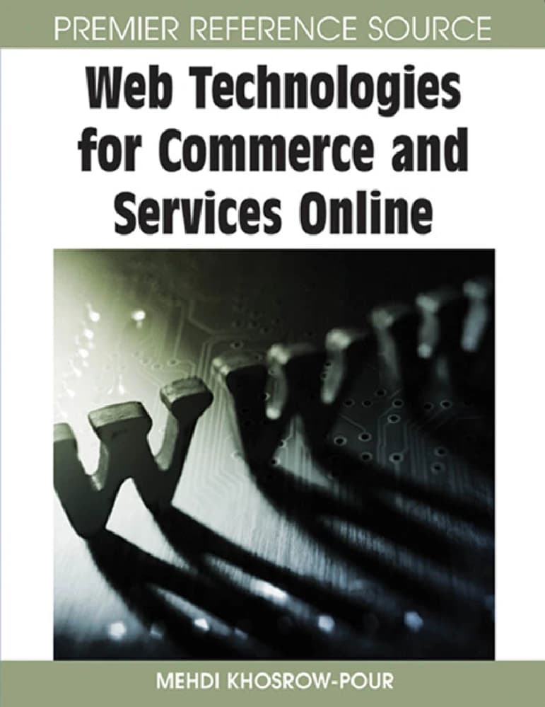 کتاب Web Technologies for Commerce and Services Online (فناوری‌های وب برای تجارت و خدمات آنلاین) نسخه انگلیسی PDF | مهدی خسروپور