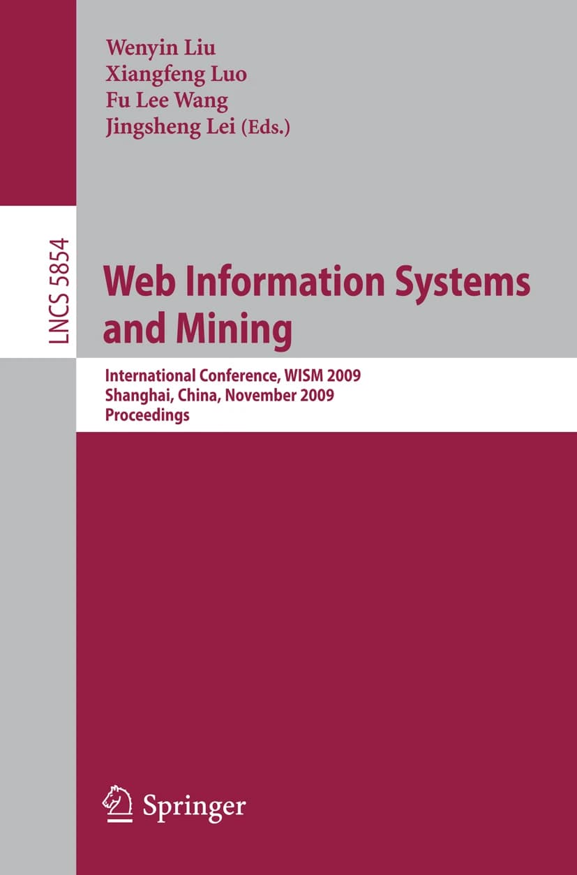 کتاب Web Information Systems and Mining (سیستم‌های اطلاعاتی وب و داده‌کاوی: کنفرانس بین‌المللی …) نسخه انگلیسی PDF | وِنی‌یین لیو، شیانگ‌فِنگ لوو، فو لی وانگ، جینگ‌شِنگ لِی