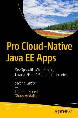 کتاب Pro Cloud-Native Java EE Apps, Second Edition: DevOps with MicroProfile, Jakarta EE 11 APIs, and Kubernetes