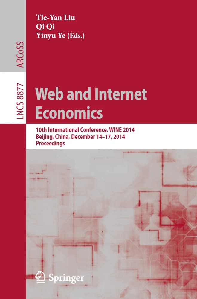 کتاب Web and Internet Economics: 10th International Conference (اقتصاد وب و اینترنت: دهمین کنفرانس بینالمللی) نسخه انگلیسی PDF | تییان لیو، چی چی و یینیوی یه