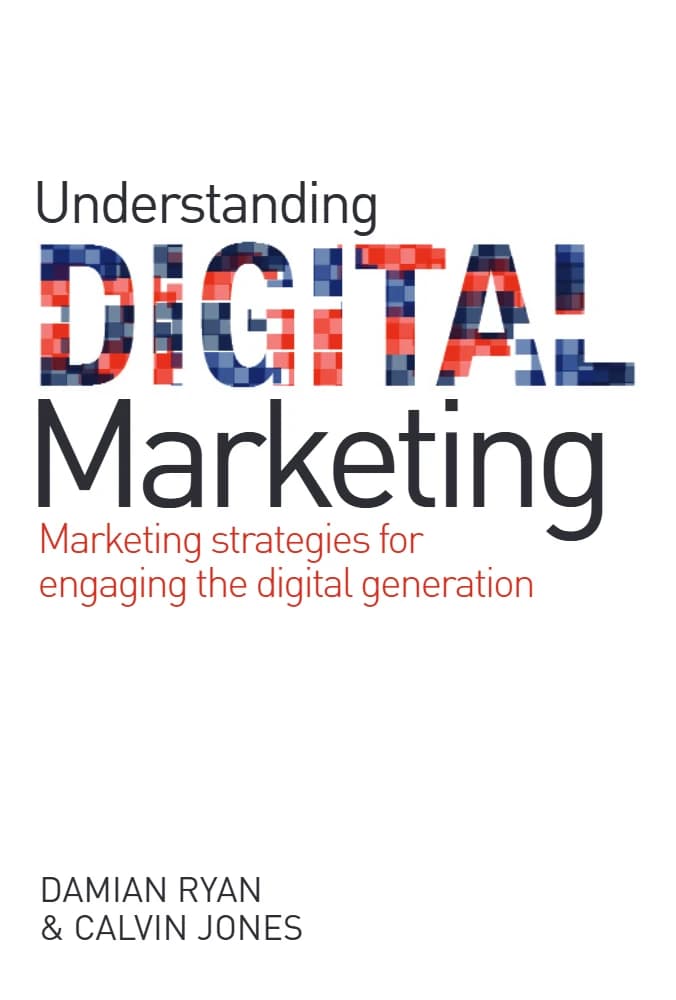 کتاب Understanding Digital Marketing: Marketing Strategies for (درک بازاریابی دیجیتال: راهبردهای بازاریابی برای …) نسخه انگلیسی PDF | دیمین رایان و کالوین جونز