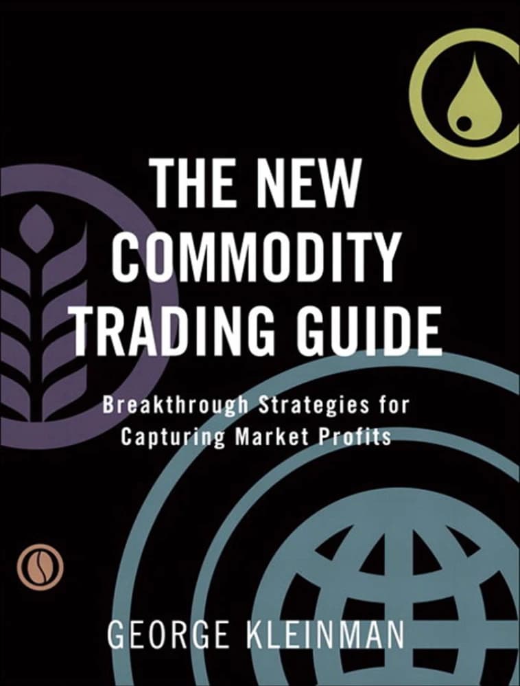 کتاب The New Commodity Trading Guide (راهنمای جدید معاملات کالا: راهبردهای تحول‌آفرین) نسخه انگلیسی PDF | جورج کلاینمن — تصویر ۲