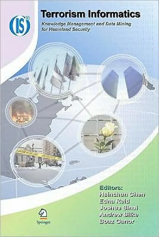 کتاب Terrorism Informatics: Knowledge Management and Data Mining (اطلاعات تروریسم: مدیریت دانش و داده‌کاوی) نسخه انگلیسی PDF | هینشون چن، ادنا رید و جاشوا سینای
