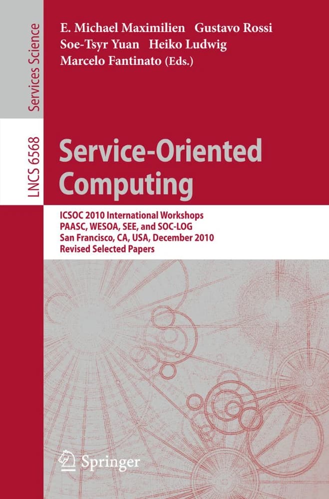 کتاب Service-Oriented Computing: ICSOC 2010 International (رایانش سرویس‌گرا: کنفرانس بین‌المللی ICSOC 2010) نسخه انگلیسی PDF | سو-تسیر یوان,گوستاوو روسی,ای. مایکل ماکسیمیلیِن
