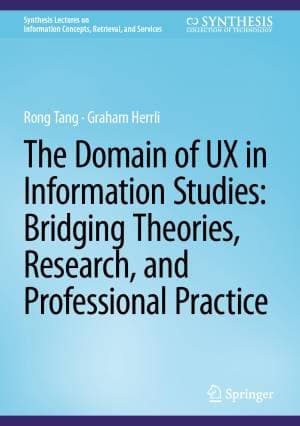 کتاب The Domain of UX in Information Studies: Bridging Theories, Research, and Professional Practice