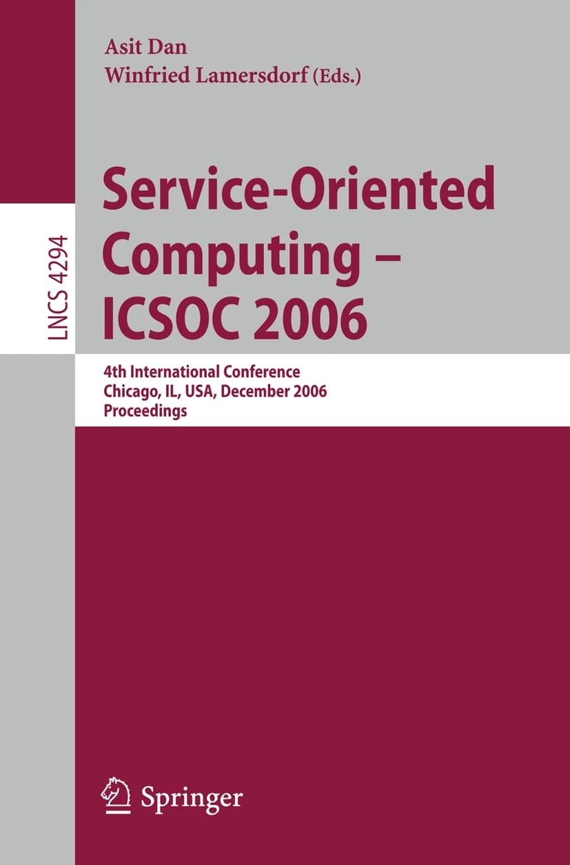 کتاب Service-Oriented Computing: ICSOC 2006: 4th International (رایانش سرویس‌گرا: ICSOC 2006، چهارمین کنفرانس بین‌المللی) نسخه انگلیسی PDF | آسیت دان و وینفرید لامرسدورف