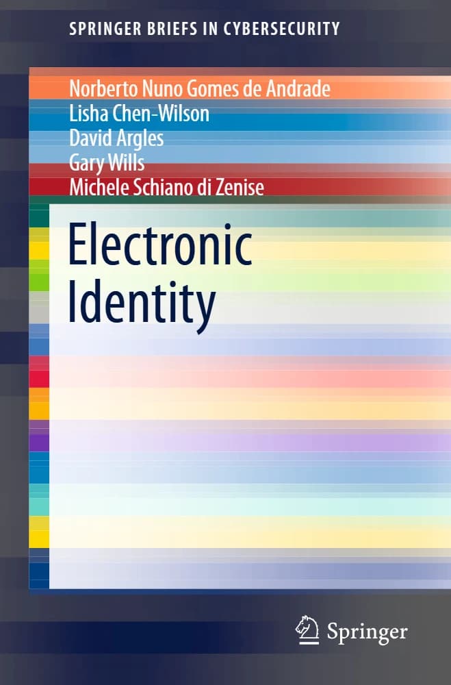 کتاب [SpringerBriefs in Cybersecurity] Electronic Identity (هویت الکترونیکی) نسخه انگلیسی PDF | نوربرتو نونو گومز دِ آندراده، لیشا چن-ویلسون و دیوید