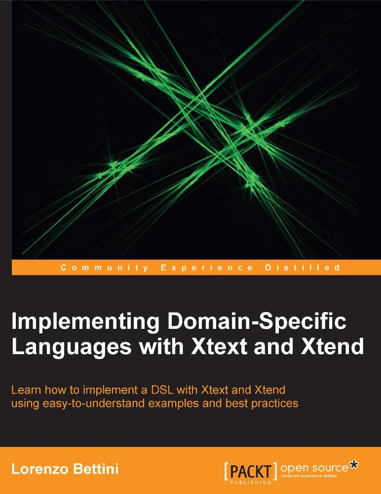 کتاب Implementing Domain-Specific Languages with Xtext and Xtend (پیاده‌سازی زبان‌های خاص دامنه با Xtext و Xtend) نسخه انگلیسی PDF | لورنزو بتینی