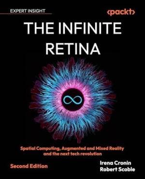کتاب The Infinite Retina, Second Edition: Spatial Computing, Augmented and Mixed Reality and the next tech revolution