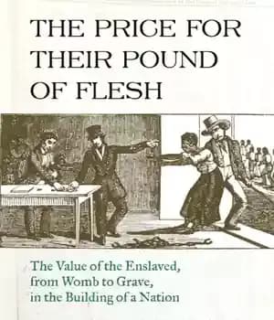 دانلود کتاب The price for their pound of flesh: the value of the enslaved from womb to grave in the…