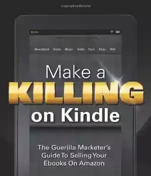 دانلود کتاب Make a killing on Kindle without blogging, Facebook or Twitter : the guerilla marketer’s guide to selling your…