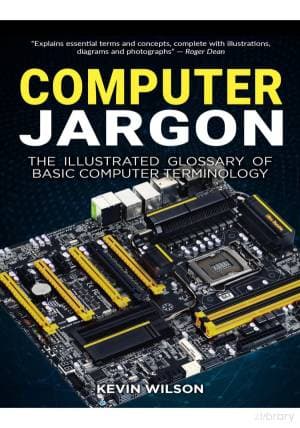 کتاب Computer Jargon. The Illustrated Glossary of Basic Computer Term. 2024
