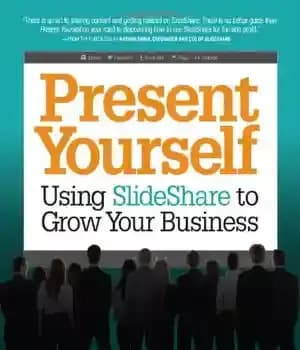 دانلود کتاب Present Yourself: Using SlideShare to Grow Your Business – خودتان را معرفی کنید: استفاده از SlideShare برای رشد…
