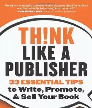 دانلود کتاب Think Like a Publisher: 33 Essential Tips to Write, Promote, and Sell Your Book – مانند یک ناشر…